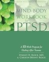 Mind-Body Workbook for PTSD: A 10-Week Program for Healing After Trauma Mind-Body Workbook for PTSD: A 10-Week Program for Healing After Trauma