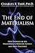 The End of Materialism: How Evidence of the Paranormal Is Bringing Science & Spirit Together