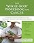 The Whole-Body Workbook for Cancer: A Complete Integrative Program for Increasing Immunity and Rebuilding Health