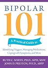 Bipolar 101 by Ruth C. White