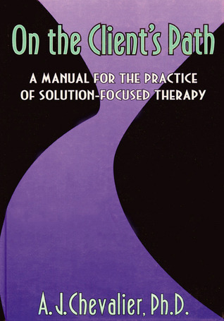 On the Client's Path: A Manual for the Practice of Brief Solution-Focused Therapy (Hardcover)