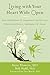 Living with Your Heart Wide Open: How Mindfulness and Compassion Can Free You from Unworthiness, Inadequacy, and Shame