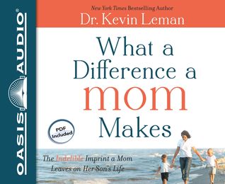 What a Difference a Mom Makes (Library Edition): The Indelible Imprint a Mom Leaves on Her Son's Life