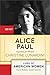 Alice Paul: Equality for Women (Lives of American Women)