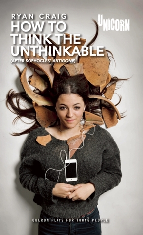 How to think the Unthinkable: After Sophocles' Antigone (Oberon Modern Plays)