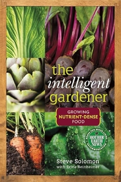 The Intelligent Gardener: Growing Nutrient-Dense Food