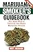 Marijuana Smoker's Guidebook: The Easy Way to Identify and Enjoy Marijuana Strains