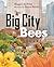 Big City Bees by Maggie de Vries