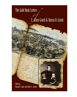 The Gold Rush Letters of E. Allen Grosh and Hosea B. Grosh (Shepperson Series in Nevada History)