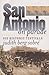 San Antonio on Parade: Six Historic Festivals (Volume 15) (Tarleton State University Southwestern Studies in the Humanities)