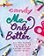 The Candy Me, Only Better Book