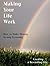 Making Your Life Work: How to Make Money in any Economy: How to Create a Rewarding Life (Creating Lifestyle)