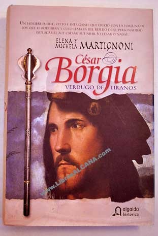 Cesar Borgia, Verdugo De Tiranos (Paperback)