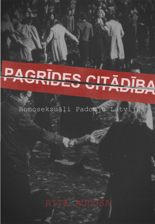 Pagrīdes citādība. Homoseksuāļi Padomju Latvijā (Paperback)