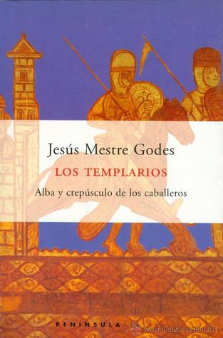 Los templarios: Alba y crepúsculo de los caballeros (Hardcover)