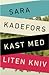 Kast med liten kniv by Sara Kadefors