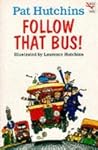 Follow That Bus by Pat Hutchins Follow That Bus by Pat Hutchins