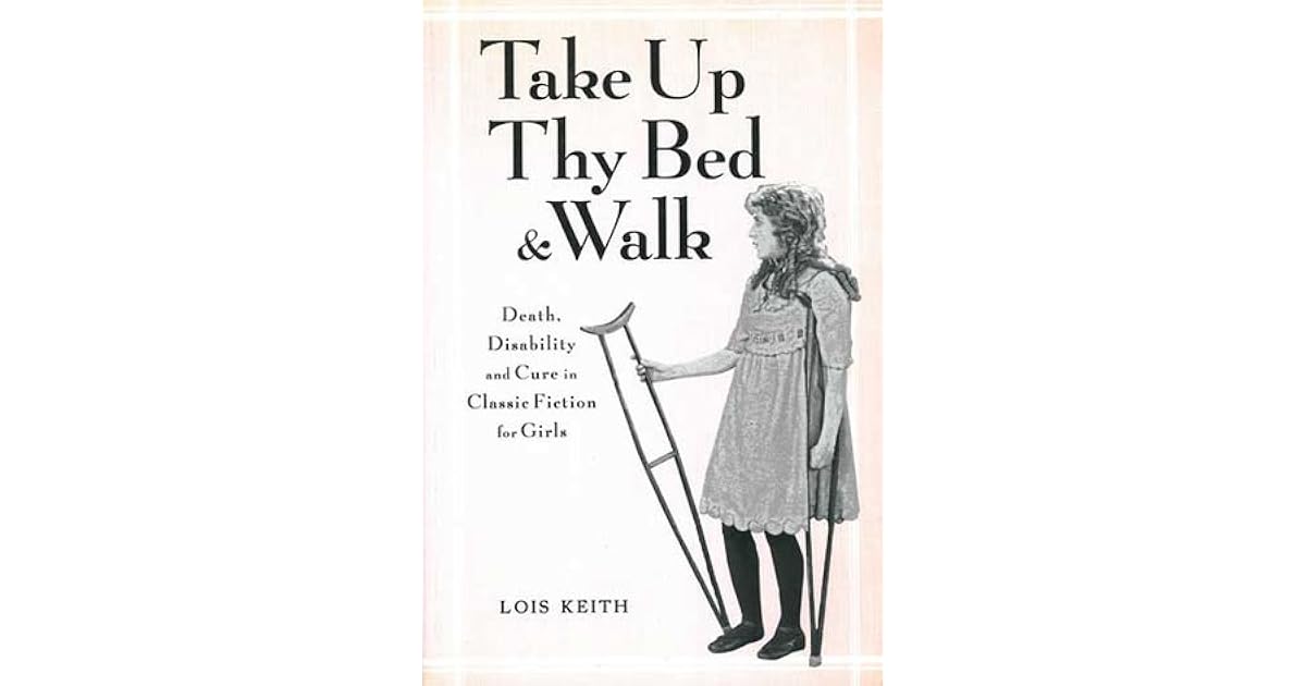 Take Up Thy Bed and Walk: Death, Disability and Cure in Classic Fiction