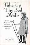 Take Up Thy Bed and Walk by Lois Keith