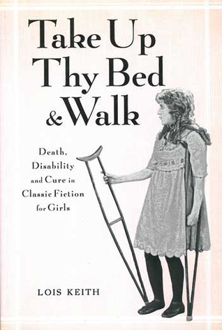 Take Up Thy Bed and Walk: Death, Disability and Cure in Classic Fiction for Girls