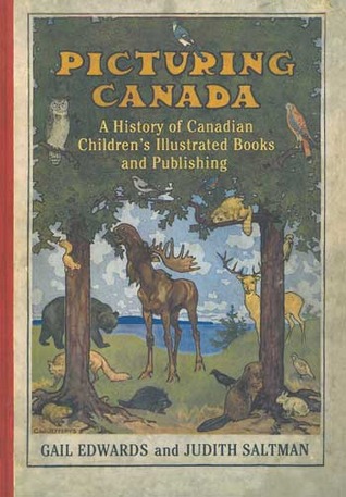 Picturing Canada: A History of Canadian Children's Illustrated Books and Publishing (Studies in Book and Print Culture)