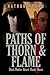 Paths of Thorn and Flame (C...