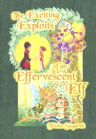 The Exciting Exploits of an Effervescent Elf: The Fabled Forest Series