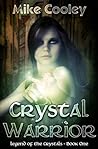 Crystal Warrior (Legend of the Crystals, #1) Crystal Warrior (Legend of the Crystals, #1)