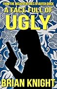 A Face Full of Ugly - From The Misadventures of Butch Quick