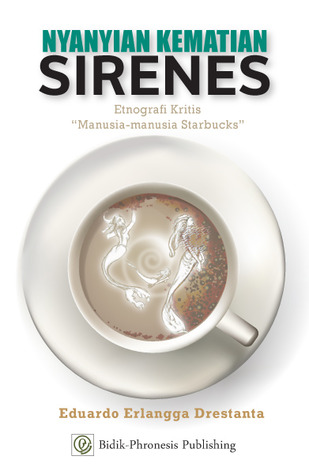 Nyanyian Kematian Sirenes: Etnografi Kritis "Manusia-manusia Starbucks"