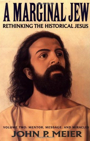 A Marginal Jew: Rethinking the Historical Jesus, Volume II - Mentor, Message, and Miracles (Hardcover)
