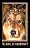 'Paws'itively Divine: Devotions for Dog Lovers 'Paws'itively Divine: Devotions for Dog Lovers