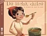 De leche, dulce: La historia del dulce de leche De leche, dulce: La historia del dulce de leche