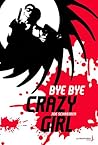 Bye Bye Crazy Girl by Joe Schreiber