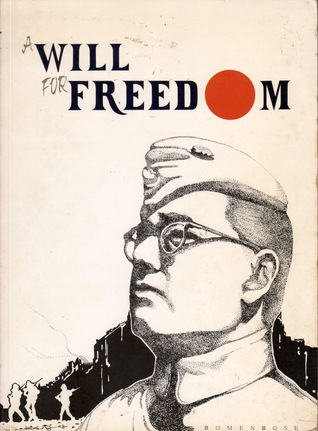 A will for freedom: Netaji and the Indian Independence Movement in Singapore and Southeast Asia, 1942-1945