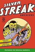 Silver Streak Archives featuring the Original Daredevil, Vol. 1