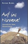 Auf ins Nirvana! Gespräche über Buddhismus Auf ins Nirvana! Gespräche über Buddhismus