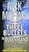 Three Bullets To Queensland (Dangerous Women & Desperate Men)