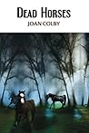 Dead Horses by Joan Colby