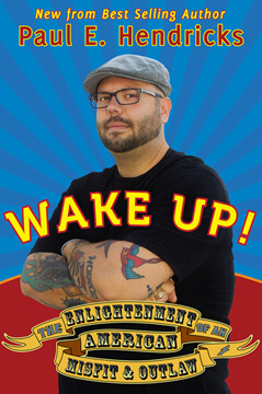 Wake UP! The Enlightenment of an American Misfit and Outlaw