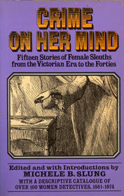Crime on Her Mind: 15 Stories of Female Sleuths from the Victoria Era to the Forties (Mass Market Paperback)