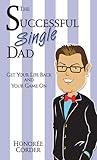 The Successful Single Dad by Honoree Corder The Successful Single Dad by Honoree Corder