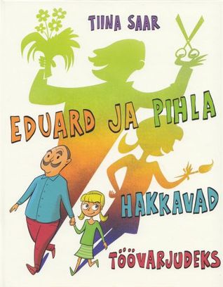 Eduard ja Pihla hakkavad töövarjudeks (Hardcover)