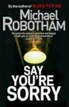 Say You're Sorry by Michael Robotham