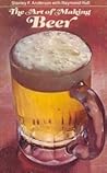 The Art of Making Beer by Stanley F. Anderson