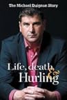Life, Death & Hurling The Michael Duignan Story Life, Death & Hurling The Michael Duignan Story