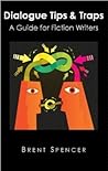 Dialogue Tips & Traps: A Guide for Fiction Writers Dialogue Tips & Traps: A Guide for Fiction Writers