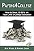 Paying4College: How to Save 25-50% on Your Child's College Education