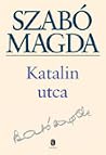 Katalin utca by Magda Szabó