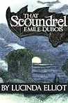 That Scoundrel Émile Dubois by Lucinda Elliot